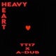Heavy Heart feat A Dub Single