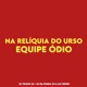 NA RELÍQUIA DO URSO EQUIPE ÓDIO Single