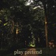 play pretend Single