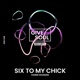 Six to My Chick Single