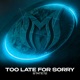 Too Late for Sorry Single
