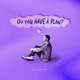 Do you have a plan Single