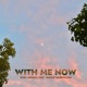 With Me Now feat Walker Burroughs Single