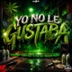 Yo No Le Gustaba Single