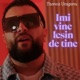 Imi vine lesin de tine Single
