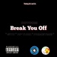 Break You Off feat STO RF Turk PrimeTime Single