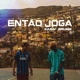 Então Joga feat Brunin Single