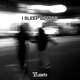 I Sleep Better Single