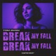 Break My Fall Single