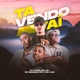 Ta Vendo Aí feat Dj Hyago Single