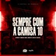 Sempre Com a Camisa 10 feat Amaral VW Dj Bieel Nk Single