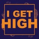 I Get High Single