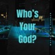 Who s Your God feat NX Cannon Single