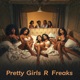 Pretty Girls R Freaks Single