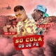 Só Cola os de Fé Single