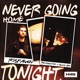 Never Going Home Tonight Single