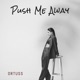 Push Me Away Single