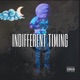 INDIFFERENT TIMING Single