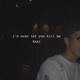 I d Even Let You Kill Me Single