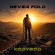 Never Fold feat Lyrikal Master Single