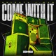 Come with It Single