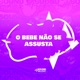 O BEBE NÃO SE ASSUSTA Single