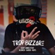 Trop Bizarre feat Alonzo Sadek Kofs Single