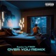 Over You feat Beezzy REMIX Single