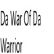 Da War of Da Warrior
