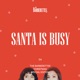 Santa Is Busy Single