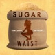 Sugar Waist Single