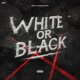 WHITE OR BLACK feat Joven Vice Single