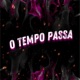 O TEMPO PASSA feat MC Indião MC Oreia Single