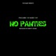 No Panties feat XO Muzik FAT Single