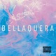 Bellaquera Single