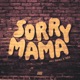 Sorry Mama Single