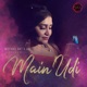 Main Udi feat Sudeesh Nair Roshni Shetty Single
