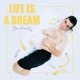 Life Is a Dream Single