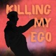 Killing My Ego Single