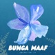 BUNGA MAAF feat LV Single