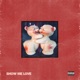 Show Me Love Single