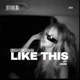 LIKE THIS Single
