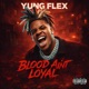 Blood Ain t Loyal feat Yung Flex Single