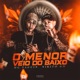 O Menor Veio de Baixo Single