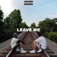 LEAVE ME feat J KINNEY Single