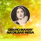 Dekho Maany Na Dilbar Mera