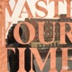 Waste Your Time feat Brad Clay Single
