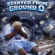 Started from Ground 0 feat Prodby TrillWill Single