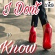 I Don t Know Single