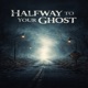 Halfway To Your Ghost Single
